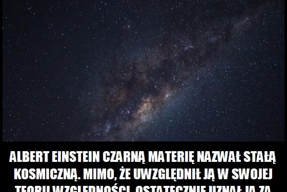 Co Albert Einstein sądził o czarnej materii?