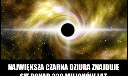 W jakiej odległości od Ziemi znajduje się największa znana czarna dziura?