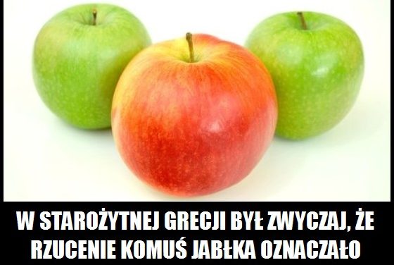 Co w starożytnej Grecji oznaczało rzucenie komuś jabłka?