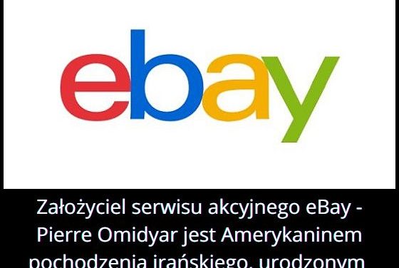 Skąd pochodzi założyciel serwisu aukcyjnego eBay?