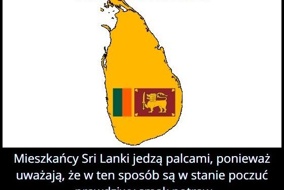 Dlaczego na
  Sri Lance potrawy jada się palcami?